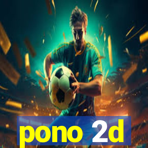 pono 2d